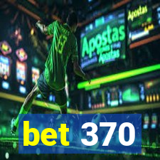 bet 370